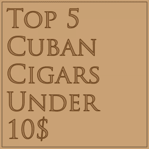 Read more about the article Top 5 Cigars under 10$ | The Best Cheap Cuban Cigars