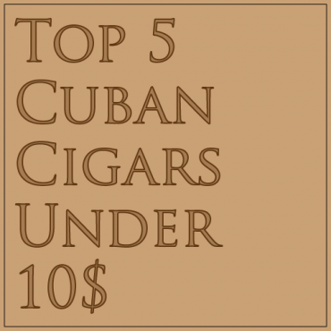 Top 5 cuban cigars under 10$-01